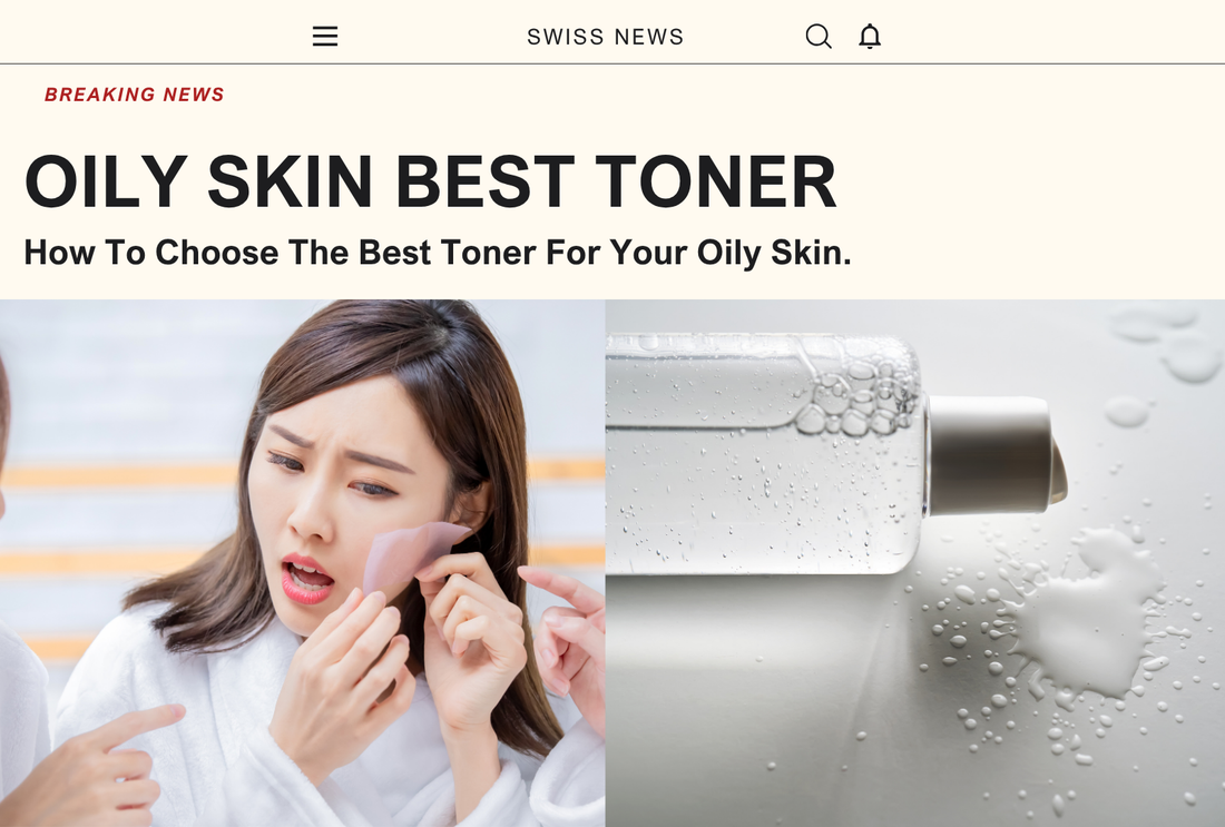 How To Choose The Best Toner For Your Oily Skin