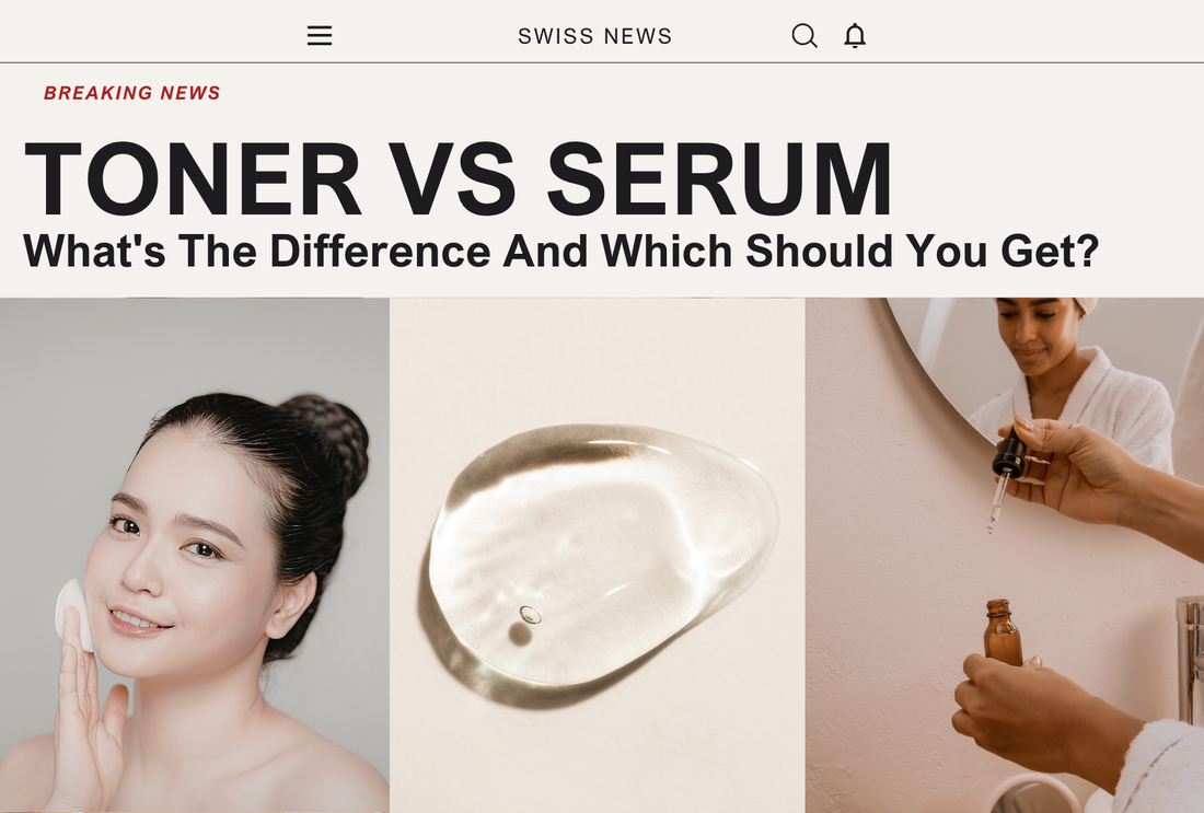 Toner vs Serum: What's The Difference And Which Should You Get?